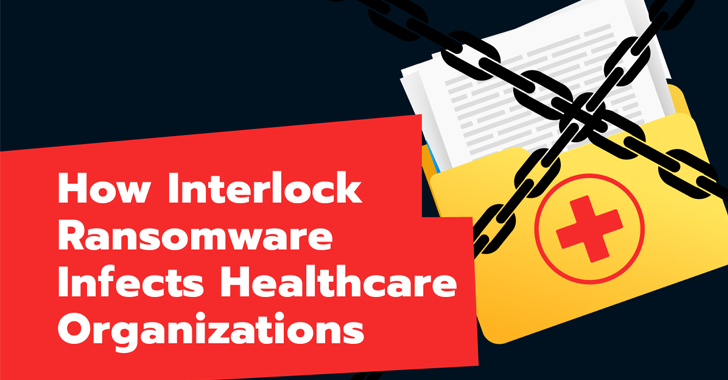 Interlock Ransomware Threat to Healthcare