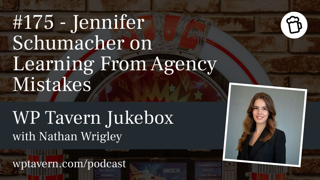 rewrite this title in 50–60 characters max #175 – Jennifer Schumacher on Learning From Agency Mistakes – WP Tavern