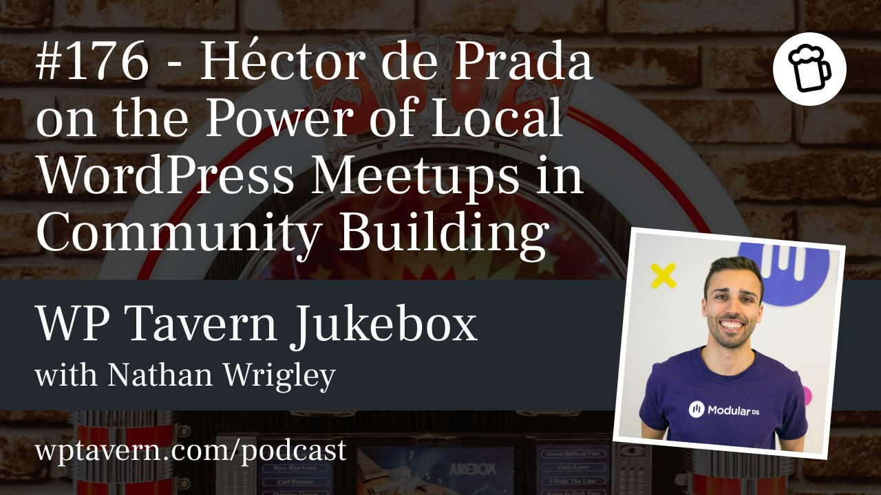 rewrite this title in 50–60 characters max 176 – Héctor de Prada on the Power of Local WordPress Meetups in Community Building – WP Tavern